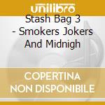 Stash Bag 3 - Smokers Jokers And Midnigh cd musicale di RAJA RAM