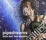 Pipedreams - Kick Out The Ghosts cd