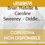 Brian Melville & Caroline Sweeney - Diddle Diddle Doodle Doo Traditional Nursery Rhymes cd