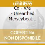 Cd - V/a - Unearthed Merseybeat Vol.3 cd