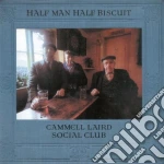 Half Man Half Biscuit - Cammell Laird Social Club cd