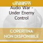 Audio War - Under Enemy Control cd