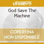God Save The Machine cd