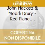 John Hackett & Moodi Drury - Red Planet Rhythm cd