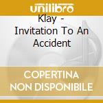 Klay - Invitation To An Accident cd