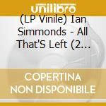 (LP Vinile) Ian Simmonds - All That'S Left (2 Lp)
