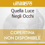 Quella Luce Negli Occhi cd