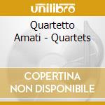 Quartetto Amati - Quartets cd musicale