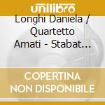 Longhi Daniela / Quartetto Amati - Stabat Mater / Quartet In G Minor Op. 27 No. 2 cd