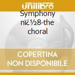 Symphony nï¿½8-the choral cd musicale
