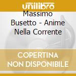 Massimo Busetto - Anime Nella Corrente cd