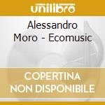 Alessandro Moro - Ecomusic