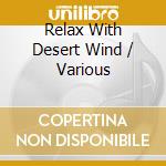 Relax With Desert Wind / Various cd