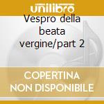 Vespro della beata vergine/part 2 cd