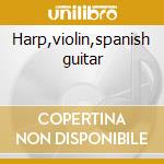 Harp,violin,spanish guitar cd