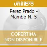 Perez Prado - Mambo N. 5 cd