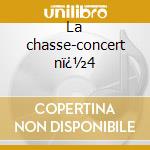 La chasse-concert nï¿½4 cd