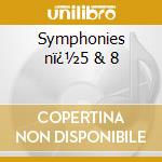 Symphonies nï¿½5 & 8 cd musicale