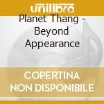 Planet Thang - Beyond Appearance