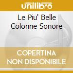 Le Piu' Belle Colonne Sonore cd musicale di MORRICONE ENNIO & NINO ROTA