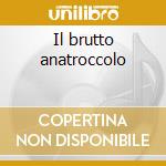 Il brutto anatroccolo cd