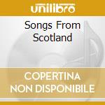 Songs From Scotland cd musicale di ARTISTI VARI