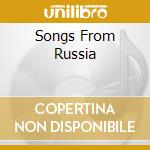 Songs From Russia cd musicale di ARTISTI VARI