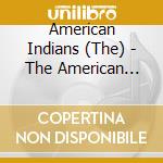 American Indians (The) - The American Indians cd