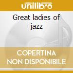 Great ladies of jazz cd musicale di Holiday-fitzgerald