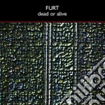 Furt - Dead Or Alive cd