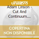 Adam Linson - Cut And Continuum (2006) cd