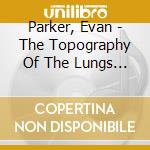 Parker, Evan - The Topography Of The Lungs (1970) cd