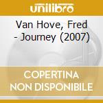 Van Hove, Fred - Journey (2007) cd