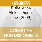 Kolkowski, Aleks - Squall Line (2009) cd