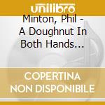 Minton, Phil - A Doughnut In Both Hands (1975-82) cd