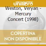 Weston, Veryan - Mercury Concert (1998) cd musicale di Weston, Veryan