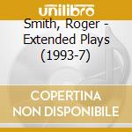 Smith, Roger - Extended Plays (1993-7) cd