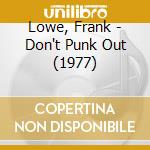 Lowe, Frank - Don't Punk Out (1977) cd musicale di Lowe, Frank