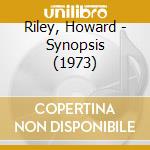 Riley, Howard - Synopsis (1973) cd musicale di Riley, Howard
