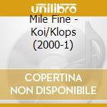 Mile Fine - Koi/Klops (2000-1) cd