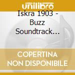 Iskra 1903 - Buzz Soundtrack (1970/1) cd