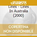 Lines - Lines In Australia (2000) cd musicale di Lines