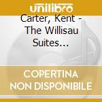 Carter, Kent - The Willisau Suites (1984/97) cd musicale di Carter, Kent