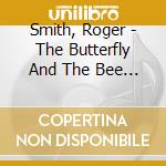 Smith, Roger - The Butterfly And The Bee (2004) cd