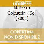 Malcolm Goldstein - Soil (2002) cd musicale di Goldstein, Malcolm