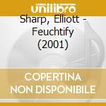 Sharp, Elliott - Feuchtify (2001) cd