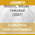 Weston, Veryan - Unlocked (2007)