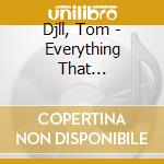 Djll, Tom - Everything That Disappears (2007) cd