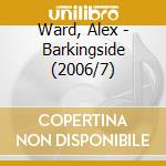 Ward, Alex - Barkingside (2006/7) cd musicale di Ward, Alex