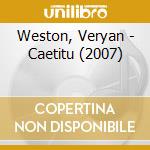 Weston, Veryan - Caetitu (2007) cd musicale di Weston, Veryan